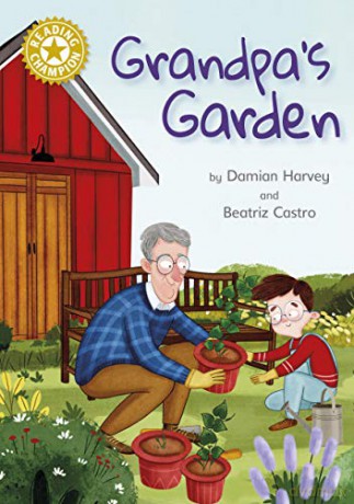 Grandpa's Garden: Independent Reading Gold 9 Reading Champion - Damian Harvey [KSIĄŻKA]