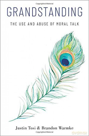 Grandstanding: The Use and Abuse of Moral Talk - Justin Tosi [KSIĄŻKA]
