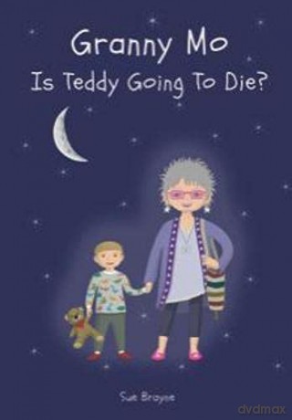 Granny Mo - Is Teddy Going To Die - Sue Brayne [KSIĄŻKA]
