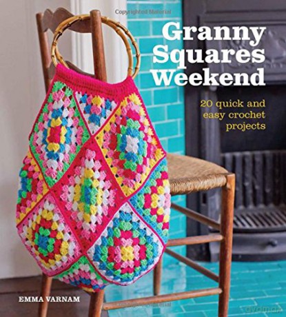 Granny Squares Weekend: 20 Quick and Easy Crochet Projects - Emma Varnam [KSIĄŻKA]