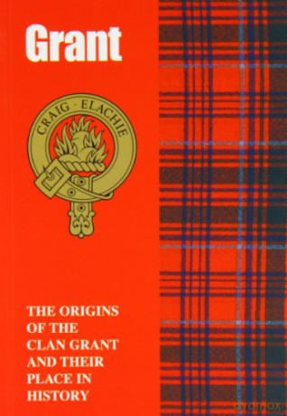 Grant: The Origins of the Clan Grant and Their Place in History Scottish Clan Mini-book - Calum Grant [KSIĄŻKA]