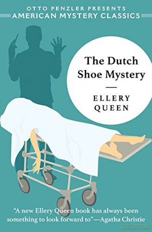 The Dutch Shoe Mystery - An Ellery Queen Mystery: 0 - Ellery Queen [KSIĄŻKA]