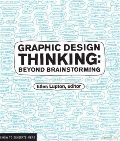 Graphic Design Thinking: Beyond Brainstorming Design Briefs - Ellen Lupton [KSIĄŻKA]