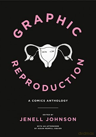 Graphic Reproduction: A Comics Anthology Graphic Medicine: 11 - Jenell Johnson [KSIĄŻKA]