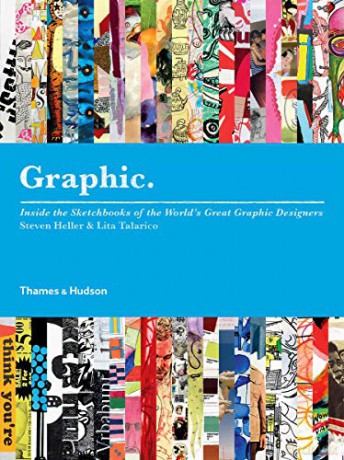 Graphic: Inside the Sketchbooks of the World's Great Graphic Designers - Steven Heller [KSIĄŻKA]