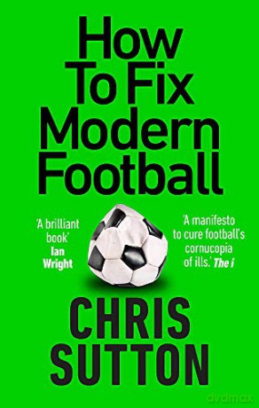 How To Fix Modern Football - Chris Sutton [KSIĄŻKA]