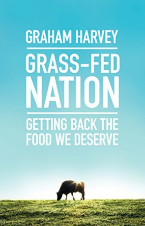 Grass-Fed Nation: Getting Back the Food We Deserve - Graham Harvey [KSIĄŻKA]