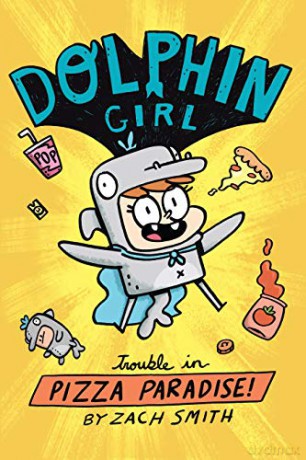 Dolphin Girl 1: Trouble In Pizza Paradise! - Zach Smith [KSIĄŻKA]