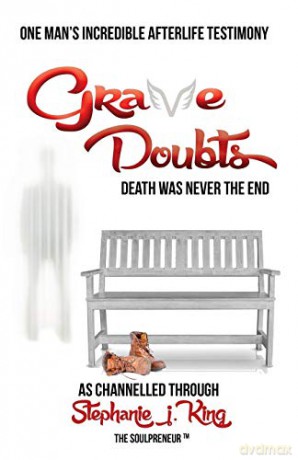 Grave Doubts: One Man's Incredible Afterlife Testimony - Stephanie J. King [KSIĄŻKA]