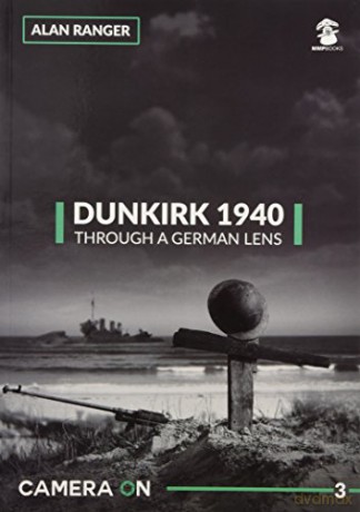Dunkirk 1940, Through A German Lens: 3 (Camera On) - Alan Ranger [KSIĄŻKA]