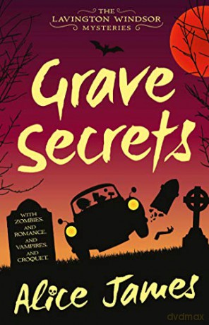 Grave Secrets, Volume 1: The Lavington Windsor Mysteries Book 1 - Alice James [KSIĄŻKA]