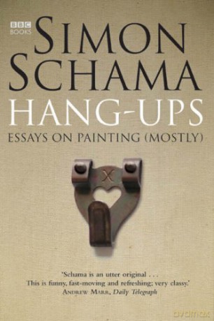 Hang-Ups: Essays On Painting (Mostly) - Simon Schama [KSIĄŻKA]