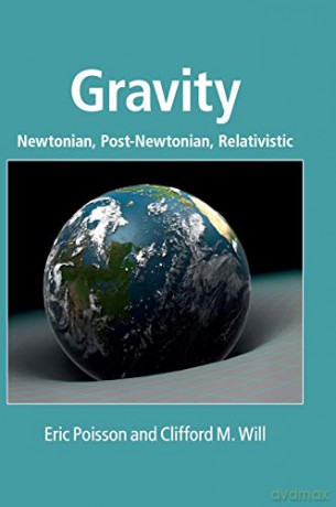 Gravity: Newtonian, Post-Newtonian, Relativistic - Eric Poisson [KSIĄŻKA]