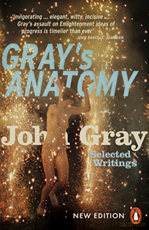 Gray's Anatomy: Selected Writings - John Gray [KSIĄŻKA]