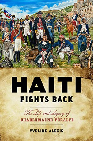 Haiti Fights Back: The Life And Legacy Of Charlemagne Péralte (Critical Caribbean Studies) [KSIĄŻKA]
