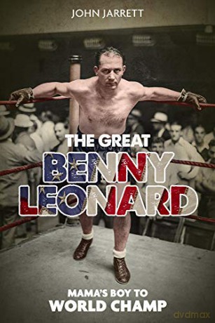 Great Benny Leonard, the: Mama's Boy to World Champ - John Jarrett [KSIĄŻKA]
