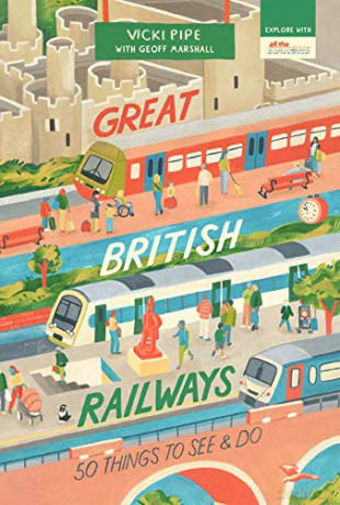 Great British Railways: 50 Things To See and Do 50 Things to See and Do Series - Vicki Pipe [KSIĄŻKA]