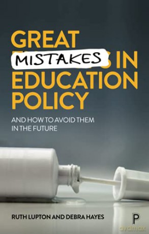 Great Mistakes in Education Policy: And How to Avoid Them in the Future - Ruth Lupton [KSIĄŻKA]