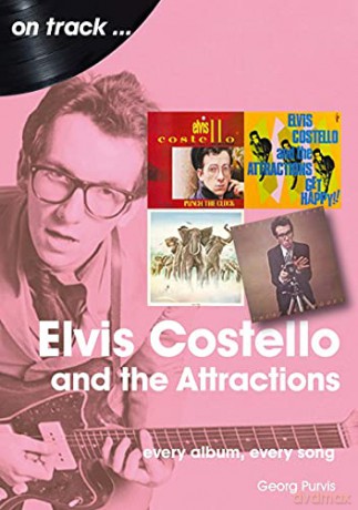 Elvis Costello And The Attractions: Every Album, Every Song (On Track) - Georg Purvis [KSIĄŻKA]