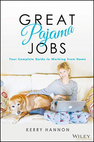 Great Pajama Jobs: Your Complete Guide to Working from Home - Kerry E. Hannon [KSIĄŻKA]