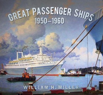 Great Passenger Ships 1950-60 - William H. Miller [KSIĄŻKA]