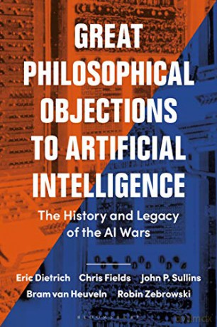 Great Philosophical Objections to Artificial Intelligence: The History and Legacy of the AI Wars - Robin Zebrowski [KSIĄŻKA]