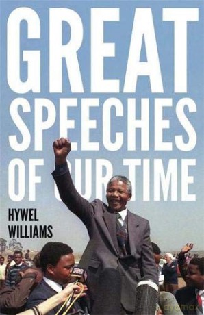 Great Speeches of Our Time: Speeches that Shaped the Modern World - Hywel Williams [KSIĄŻKA]