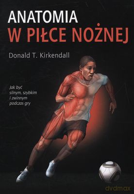 Anatomia W Piłce Nożnej - Donald T. Kirkendall [KSIĄŻKA]