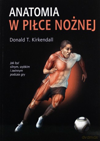 Anatomia W Piłce Nożnej - Donald T. Kirkendall [KSIĄŻKA]