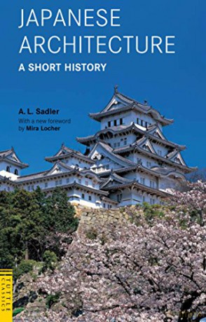 Japanese Architecture: A Short History (Tuttle Classics) - A. L. Sadler [KSIĄŻKA]