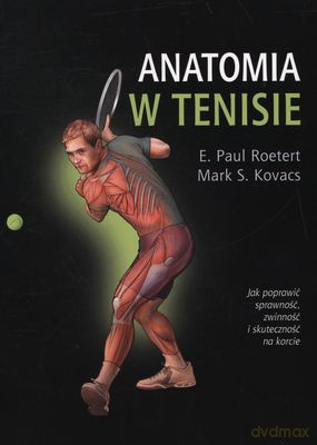 Anatomia W Tenisie - E.Paul Roetert, Mark Kovacs [KSIĄŻKA]