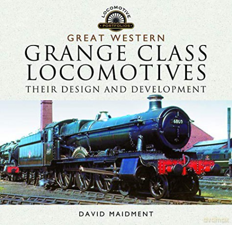 Great Western, Grange Class Locomotives: Their Design and Development Locomotive Portfolios - David Maidment [KSIĄŻKA]