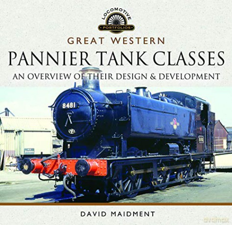 Great Western, Pannier Tank Classes: An Overview of Their Design and Development Locomotive Portfolio - David Maidment [KSIĄŻKA]