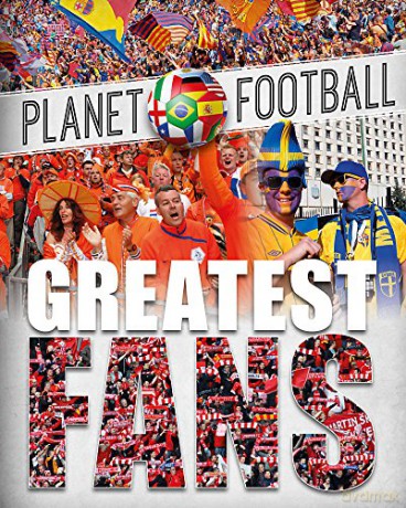 Greatest Fans Planet Football - Clive Gifford [KSIĄŻKA]