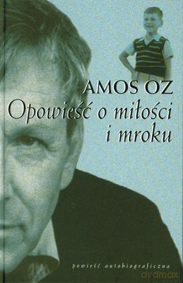 Opowieść O Miłości I Mroku (twarda) - Amos Oz [KSIĄŻKA]