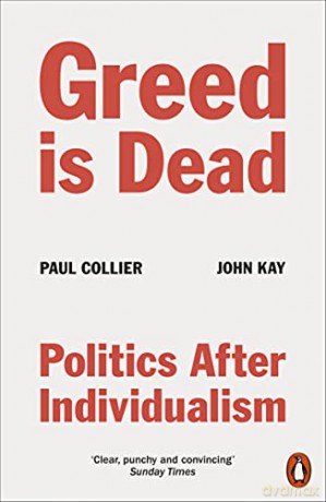 Greed Is Dead: Politics After Individualism - Paul Collier [KSIĄŻKA]