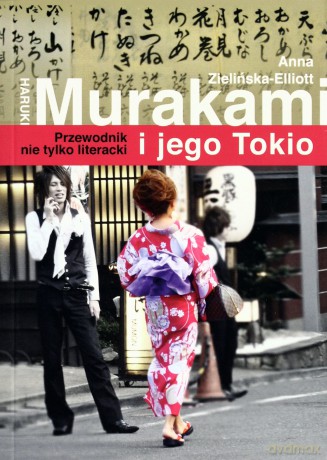 Haruki Murakami i jego Tokio. Przewodnik nie tylko literacki - Anna Zielińska-Elliott [KSIĄŻKA]
