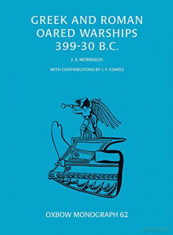 Greek and Roman Oared Warships 399-30BC: 62 Oxbow Monographs - John Morrison [KSIĄŻKA]