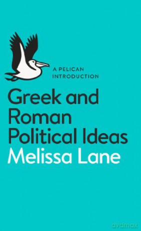 Greek and Roman Political Ideas: A Pelican Introduction Pelican Books - Melissa Lane [KSIĄŻKA]