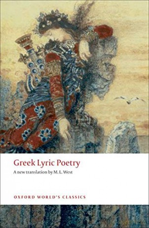 Greek Lyric Poetry Includes Sappho, Archilochus, Anacreon, Simonides and many more Oxford World's Classics - the late M. L. West [KSIĄŻKA]