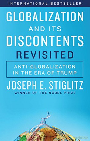 Globalization And Its Discontents Revisited: Anti-Globalization In The Era Of Trump - Joseph E. Stiglitz [KSIĄŻKA]