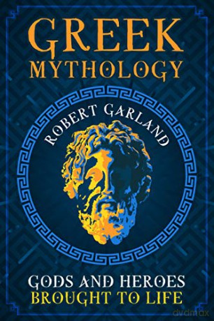 Greek Mythology: Gods and Heroes Brought to Life - Robert Garland [KSIĄŻKA]