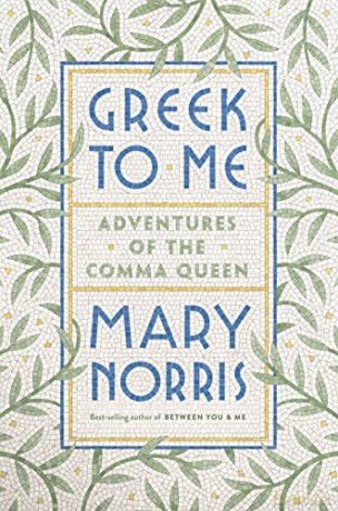 Greek to Me - Adventures of the Comma Queen - Mary Norris [KSIĄŻKA]