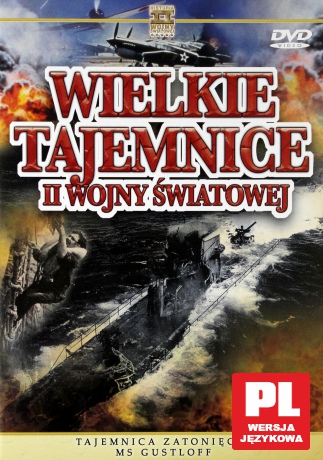 Wielkie Tajemnice II Wojny Światowej 32: Tajemnica zatonięcia MS Gustloff [DVD]