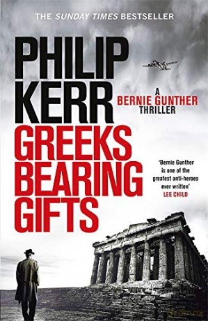 Greeks Bearing Gifts: Bernie Gunther Thriller 13 - Philip Kerr [KSIĄŻKA]