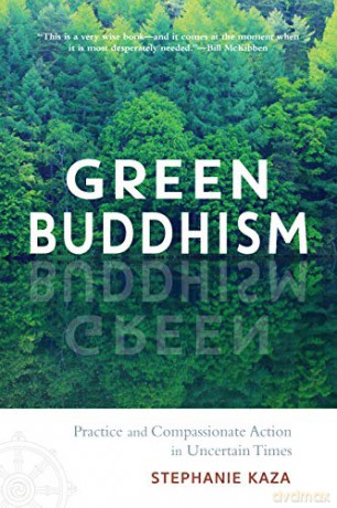 Green Buddhism: Practice and Compassionate Action in Uncertain Times - Stephanie Kaza [KSIĄŻKA]