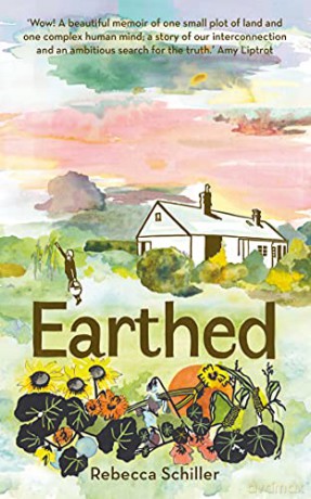Earthed: A Memoir, 'A Beautiful Memoir Of One Small Plot Of Land And One Complex Human Mind' Amy Liptrot - Rebecca Schiller [KSIĄŻKA]