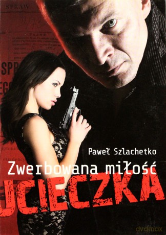 Zwerbowana Miłośc Ucieczka - Paweł Szlachetko [KSIĄŻKA]