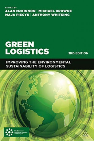 Green Logistics: Improving the Environmental Sustainability of Logistics - Alan McKinnon [KSIĄŻKA]