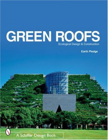 Green Roofs: Ecological Design and Construction - Earth Pledge [KSIĄŻKA]